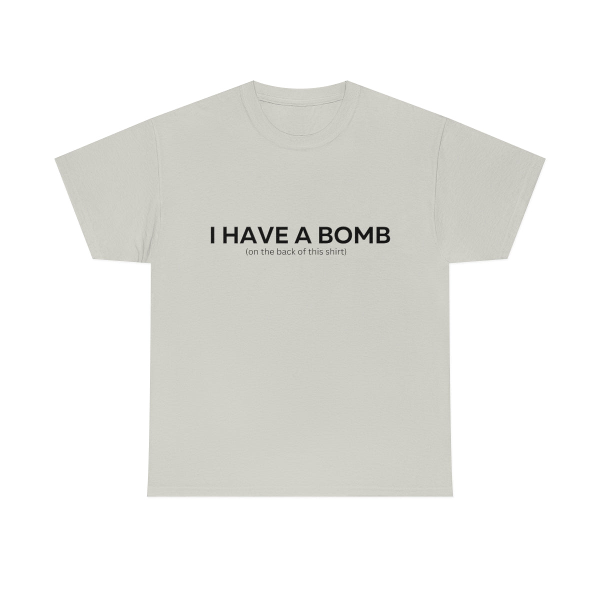 I have a bomb Shirt