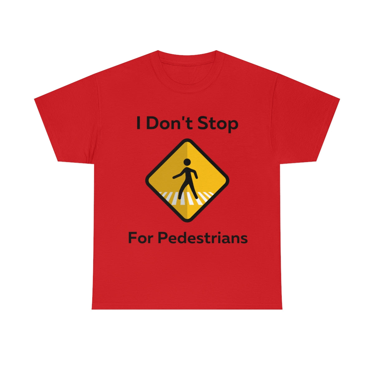 I don't Stop for Pedestrians Shirt