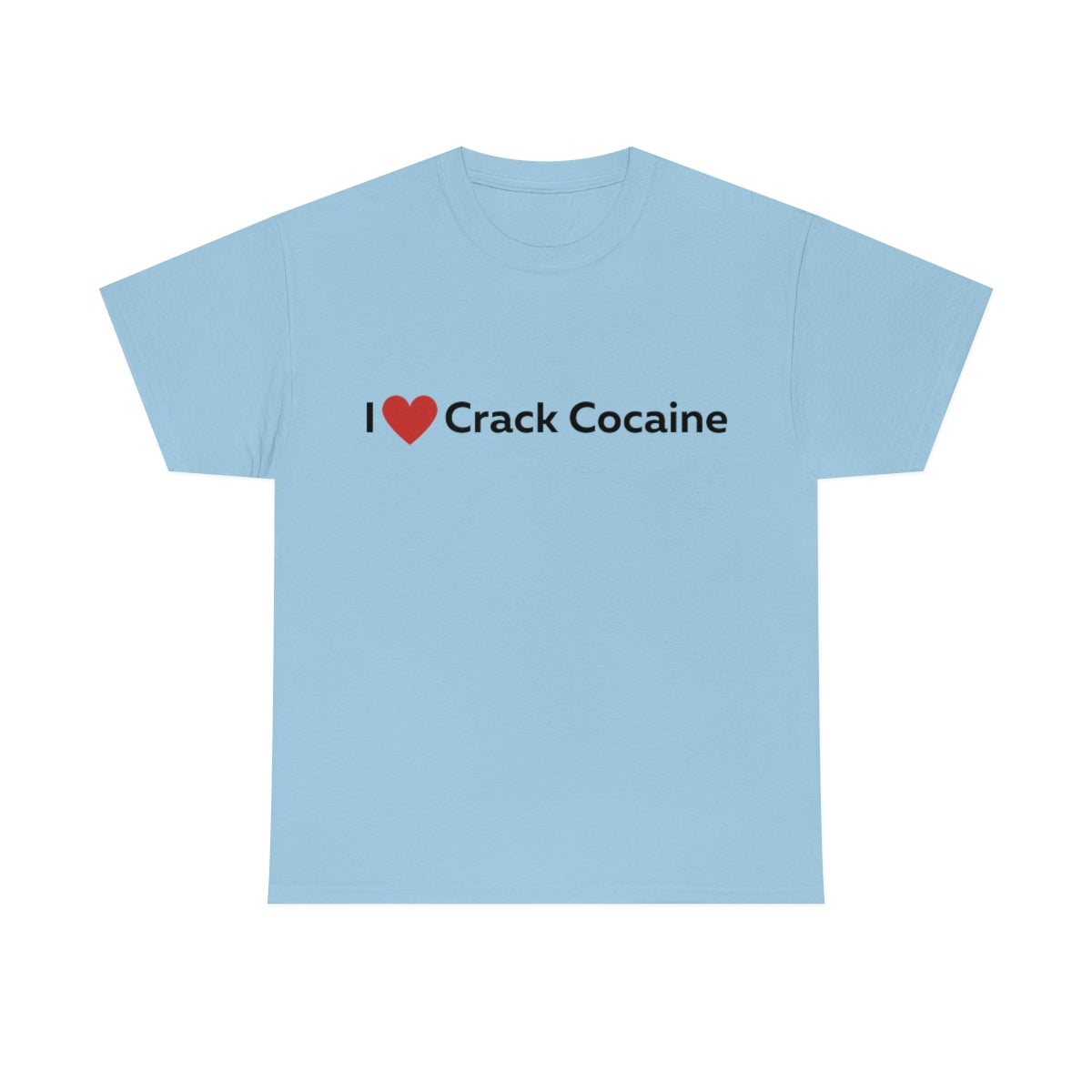 I heart Crack Cocaine Shirt