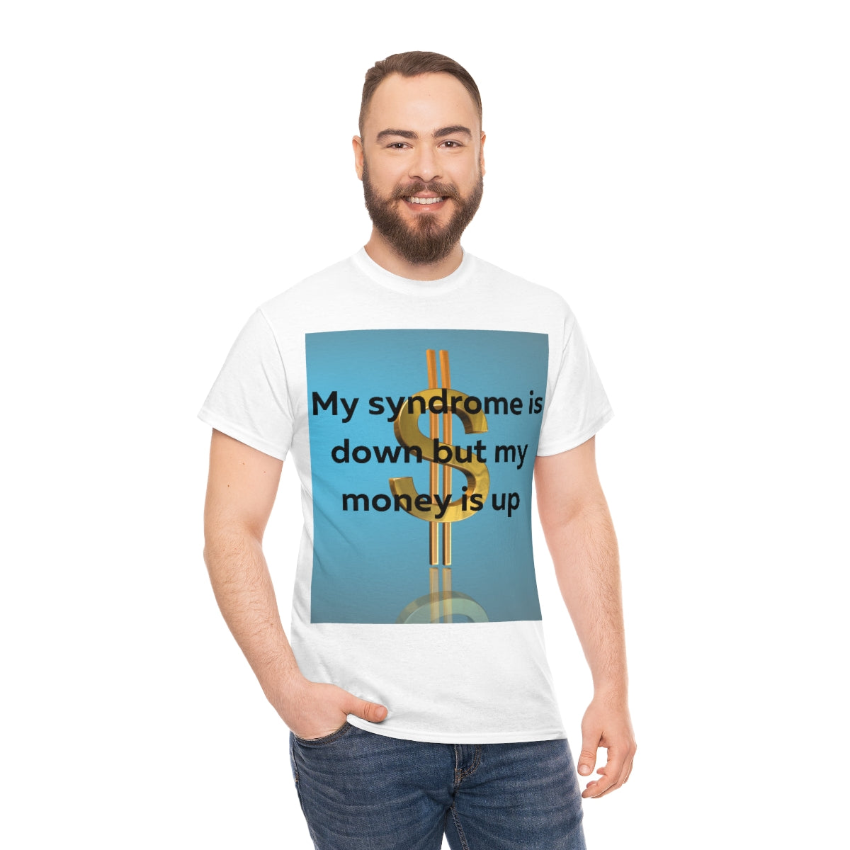 My Syndrome is down but my money is up Shirt