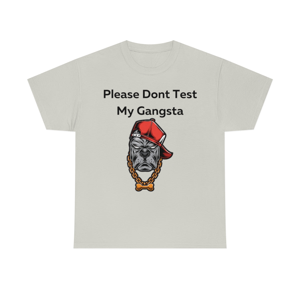 Please don't Test My Gangsta Shirt