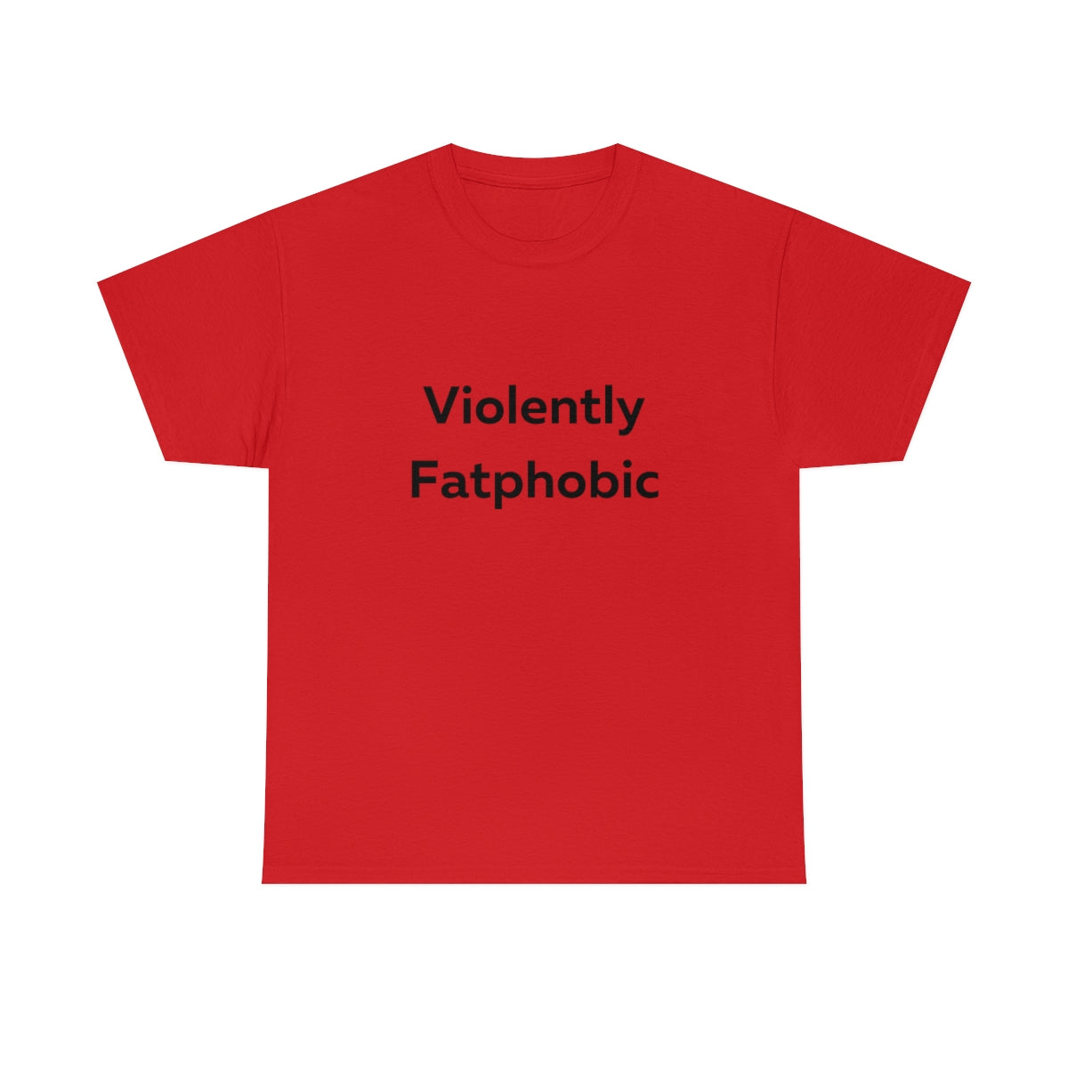 Violently Fatphobic Shirt