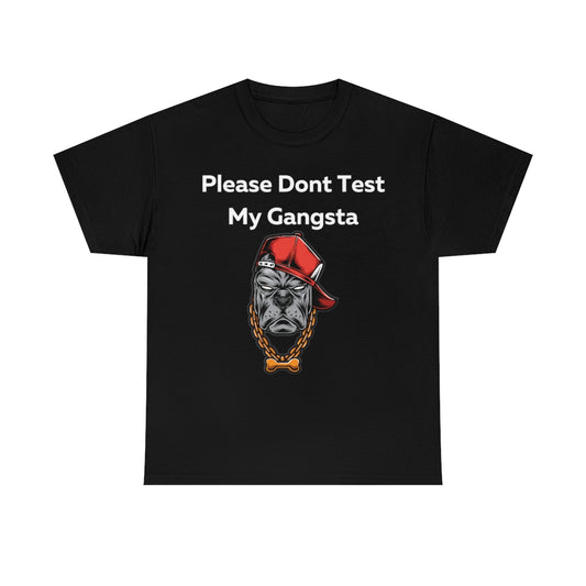 Please don't Test My Gangsta Shirt