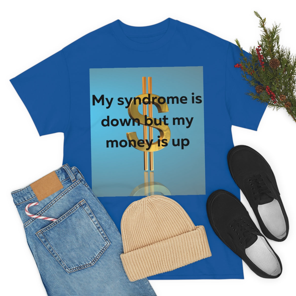 My Syndrome is down but my money is up Shirt