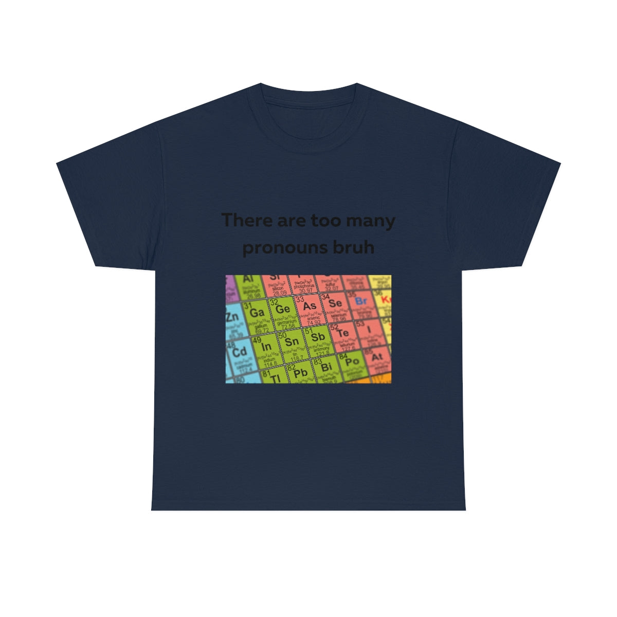 There are too many pronouns bruh Shirt