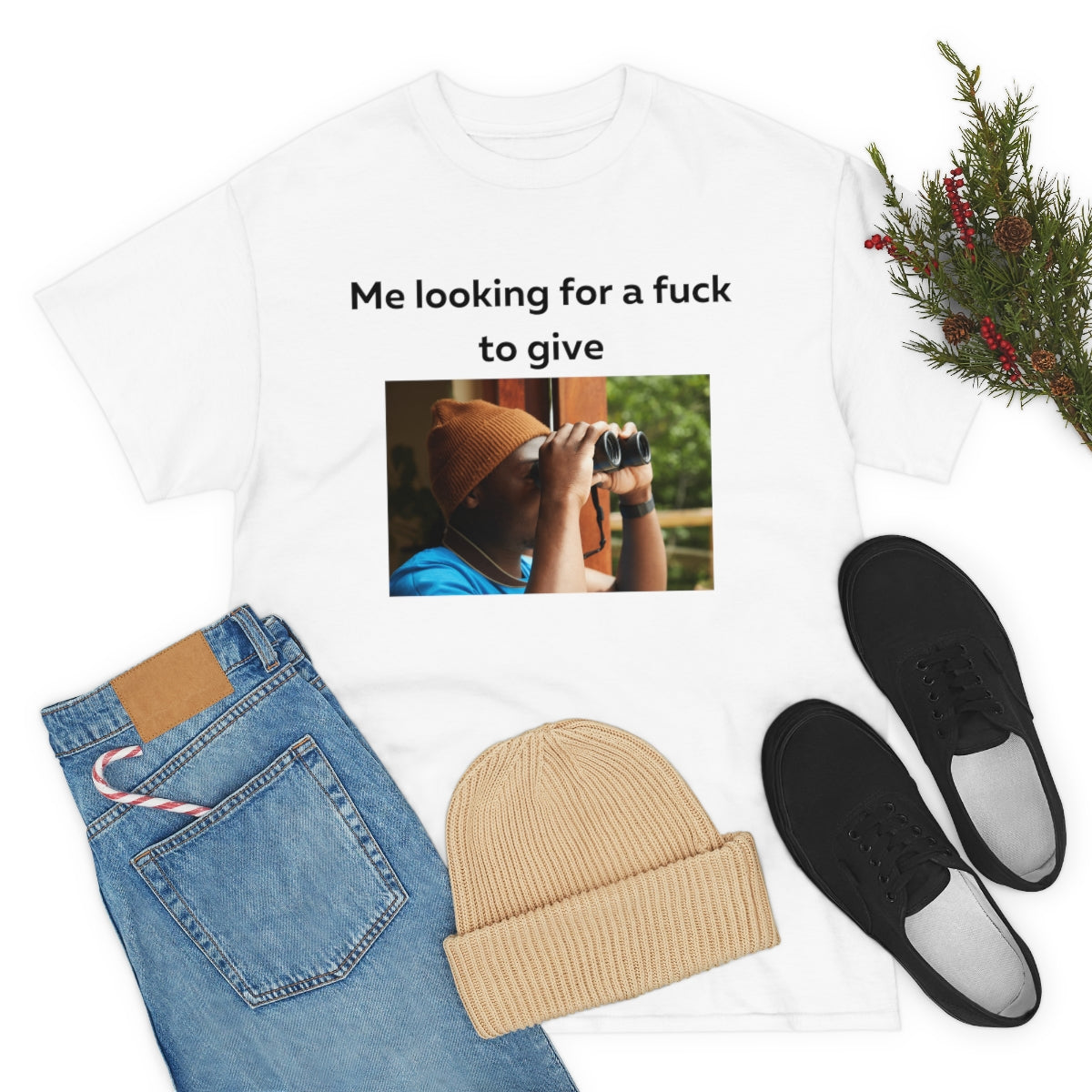 Me looking for a fuck to give shirt