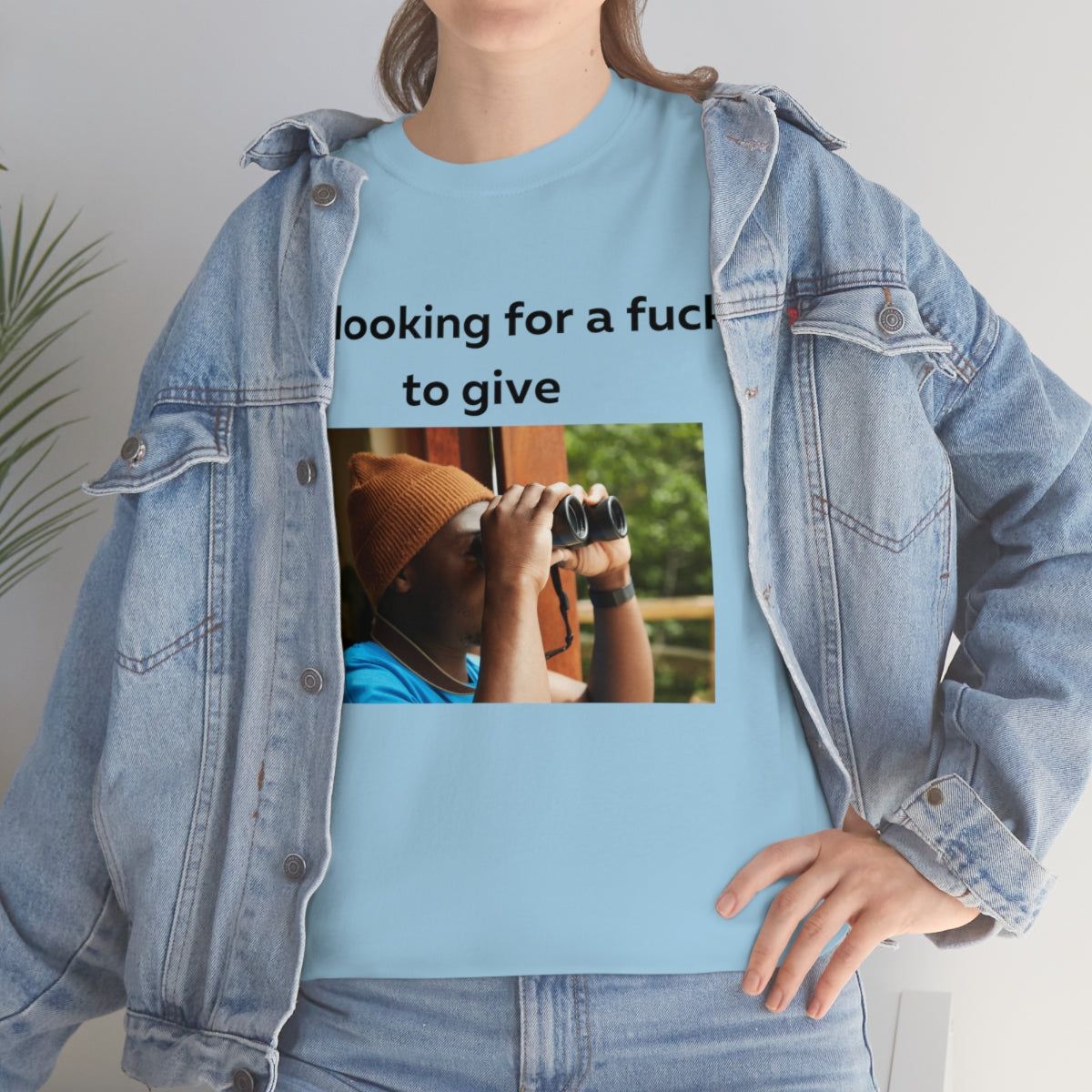 Me looking for a fuck to give shirt