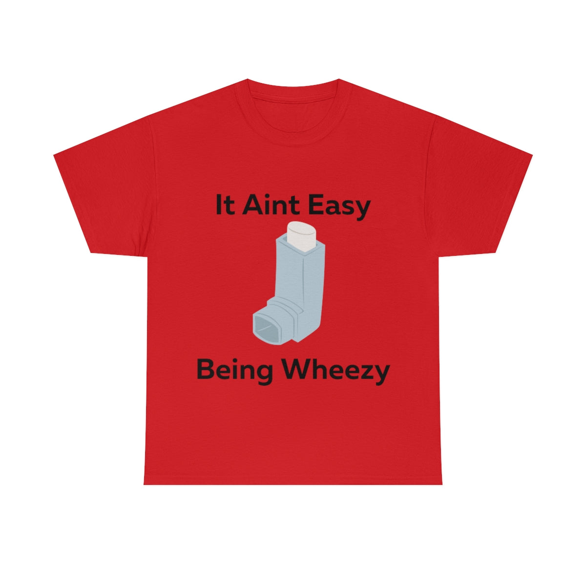 It Ain't Easy Being Wheezy Shirt