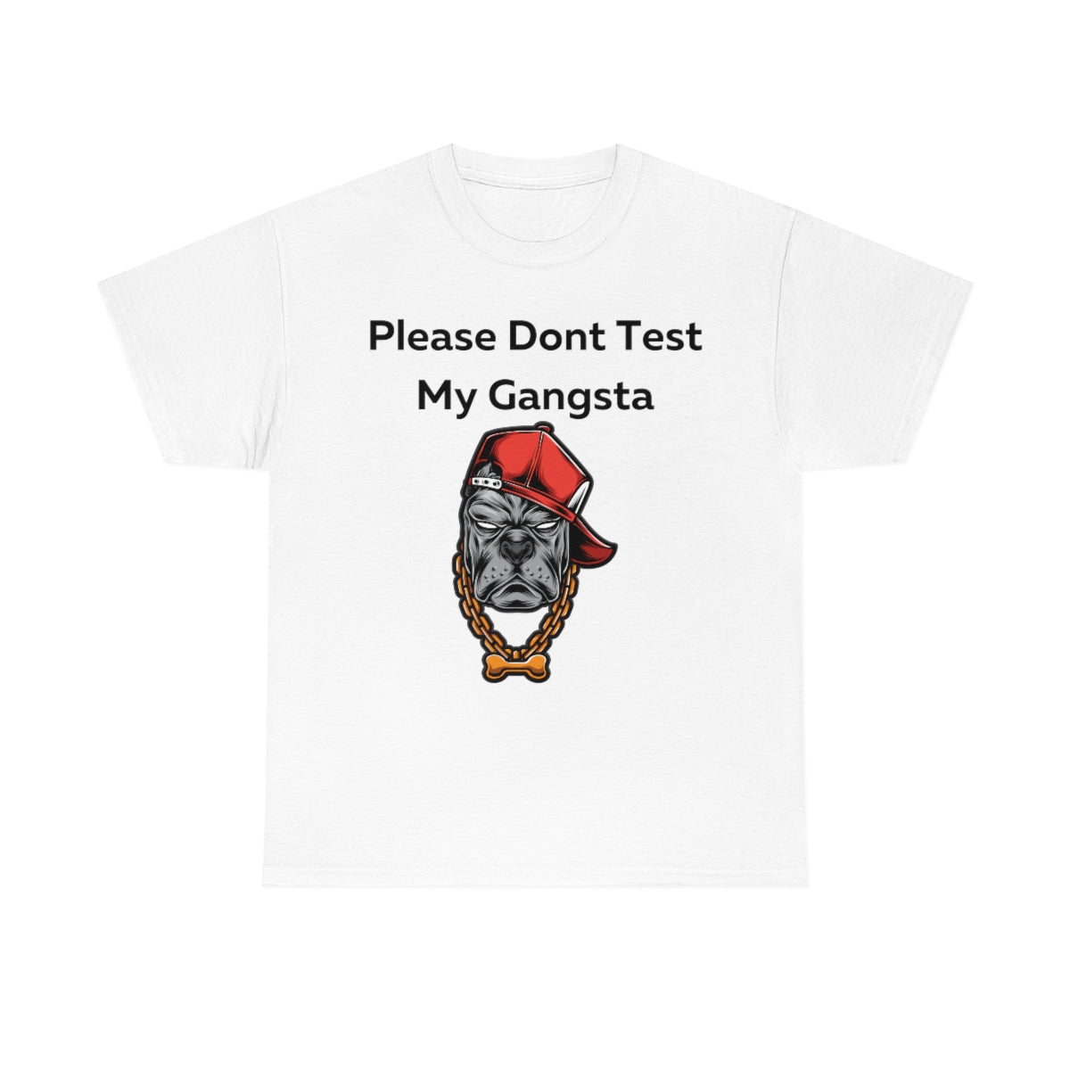 Please don't Test My Gangsta Shirt