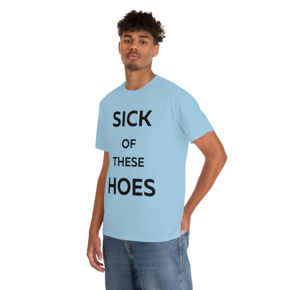 Sick of These Hoes Shirt