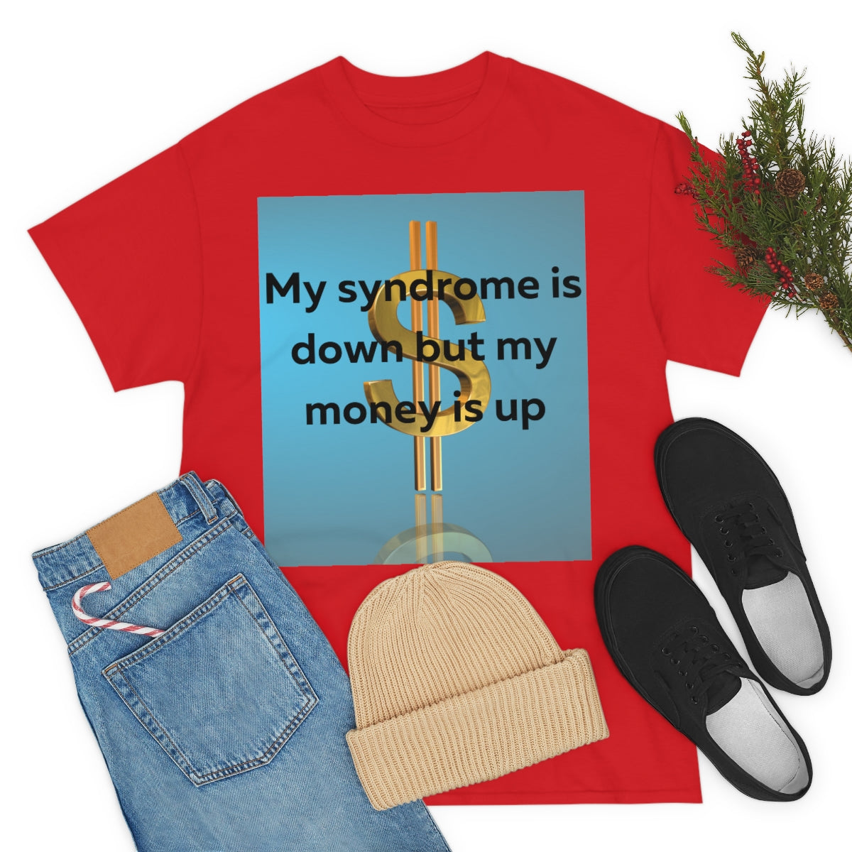 My Syndrome is down but my money is up Shirt