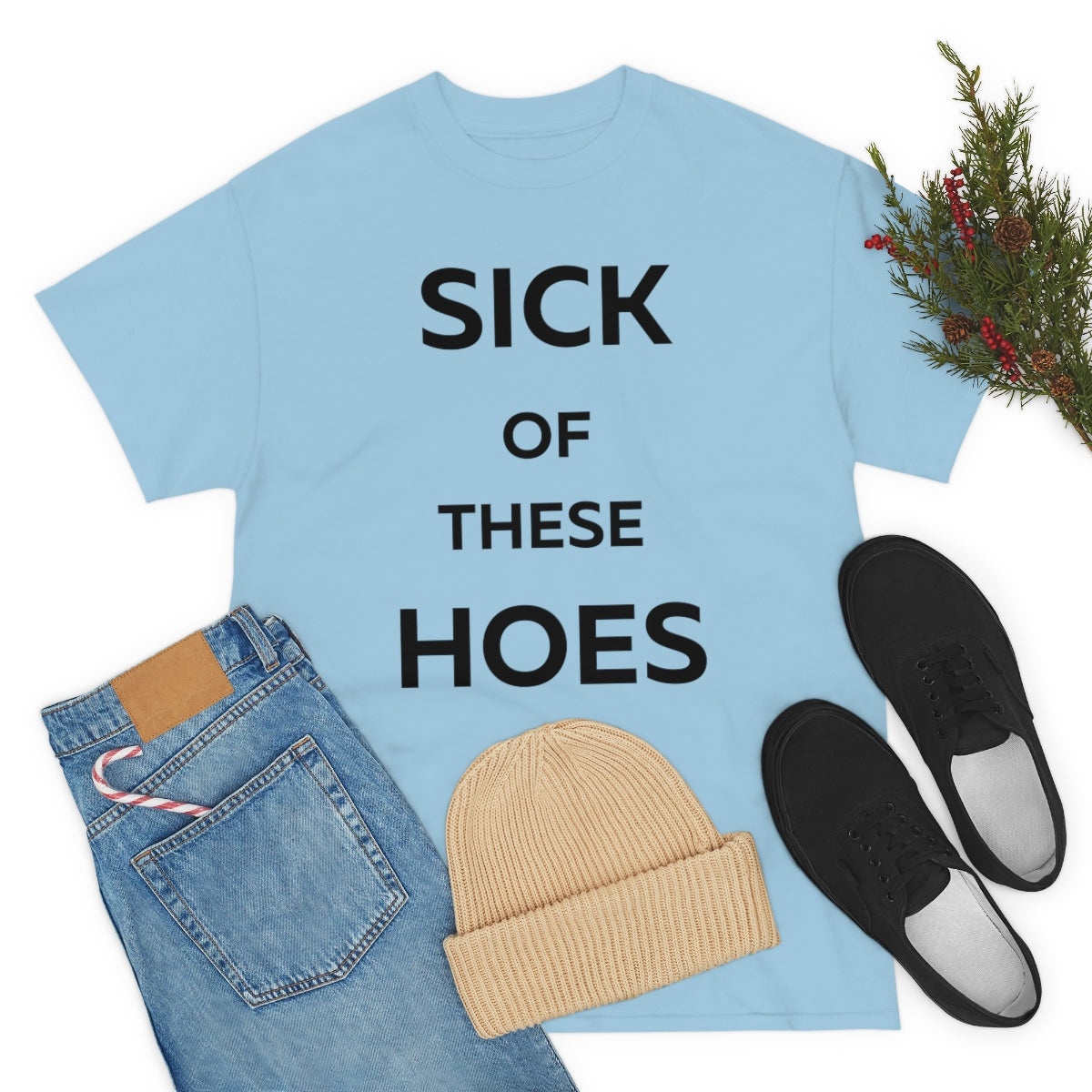 Sick of These Hoes Shirt