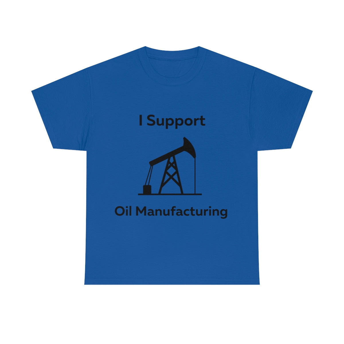 I Support Oil Manufacturing Shirt